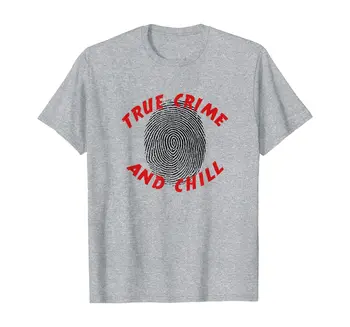 True Crime and Chill for True Crime Fans T-Shirt