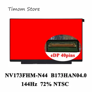 NV173FHM-N44 144Hz 72% NTSC Pomer 1200:1 FHD 1920*1080 40 pinov IPS 17.3